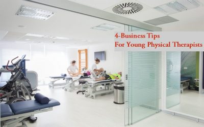 4-Business Tips For Young Physical Therapists